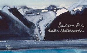 Barbara Rae: Arctic Sketchbooks