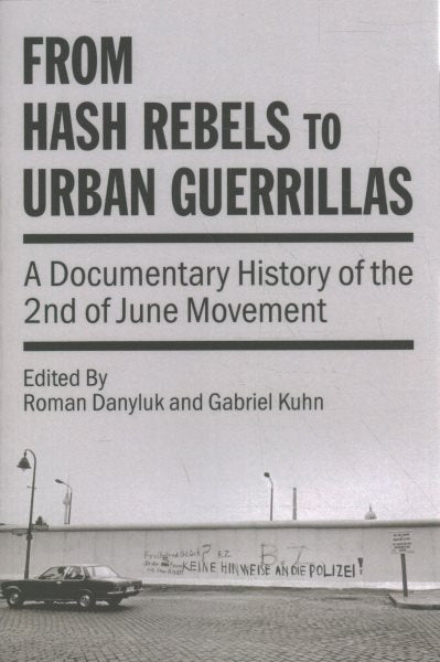 From Hash Rebels to Urban Guerrillas: A Documentary History of the 2nd of June Movement