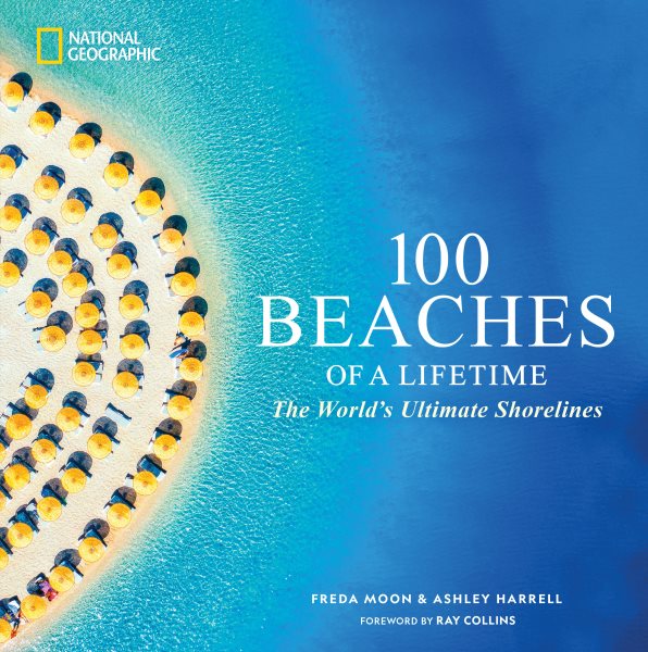 100 Beaches of a Lifetime: The World's Ultimate Shorelines