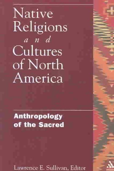 Native Religions and Cultures of North America: Anthropology of the Sacred