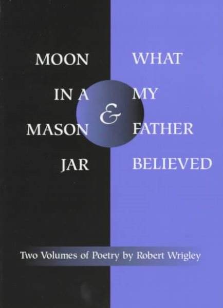 *Moon in a Mason Jar* and *What My Father Believed*: Poems