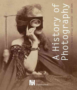 A History of Photography: The Musée d'Orsay Collection 1839-1925