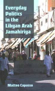 Everyday Politics in the Libyan Arab Jamahiriya