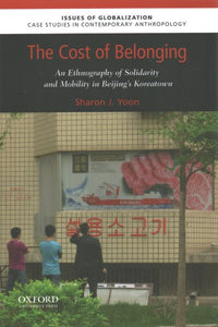 The Cost of Belonging: An Ethnography on Solidarity and Mobility in Beijing's Koreatown