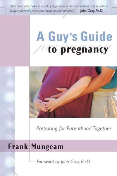 A Guy's Guide To Pregnancy: Preparing for Parenthood Together