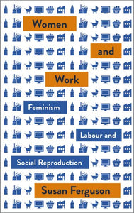 Women and Work: Feminism, Labour, and Social Reproduction