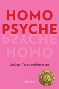 Homo Psyche: On Queer Theory and Erotophobia