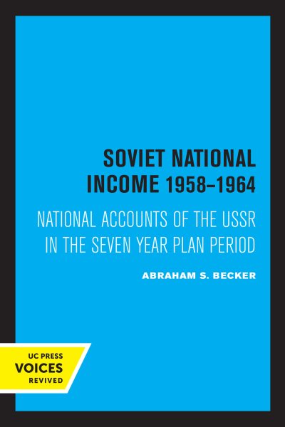 Soviet National Income 1958-1964: National Accounts of the USSR in the Seven Year Plan Period