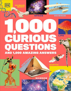 1,000 Curious Questions: And 1,000 Amazing Answers