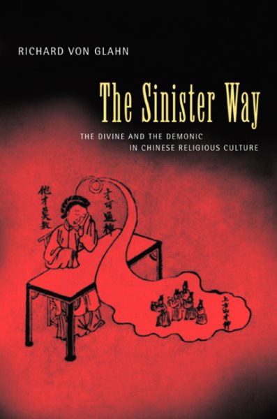 The Sinister Way: The Divine and the Demonic in Chinese Religious Culture