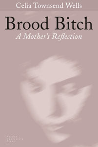 Brood Bitch: A Mother's Reflection