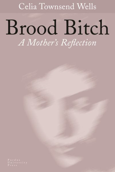Brood Bitch: A Mother's Reflection