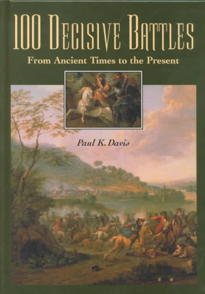 100 Decisive Battles: From Ancient Times to the Present