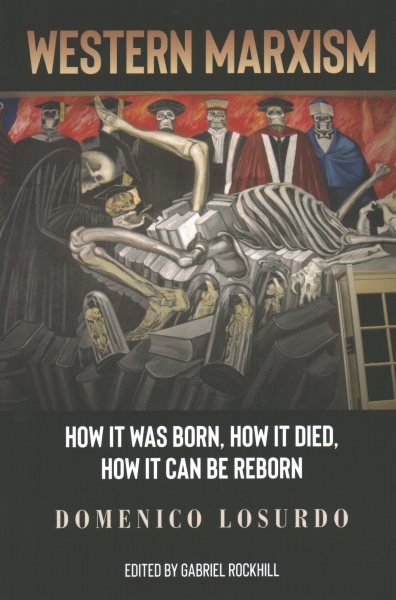 Western Marxism: How It Was Born, How It Died, How It Can Be Reborn