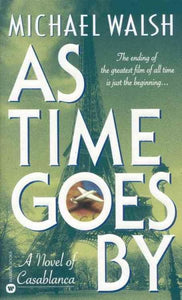 As Time Goes by: A Novel of Casablanca