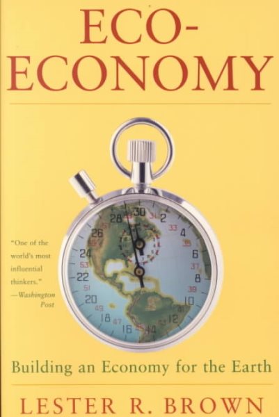 Eco-Economy: Building a New Economy for the Environmental Age