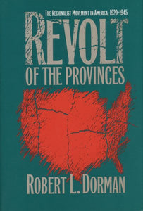 Revolt of the Provinces: The Regionalist Movement in America, 1920-1945