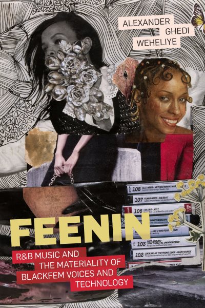 Feenin: R&B Music and the Materiality of Blackfem Voices and Technology
