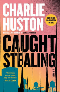 Caught Stealing: A Novel