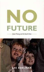 No Future: Queer Theory and the Death Drive