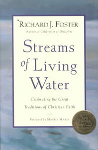 Streams of Living Water: Essential Practices from the Six Great Traditions of Christian Faith (Revised)