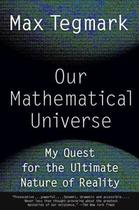 Our Mathematical Universe: My Quest for the Ultimate Nature of Reality