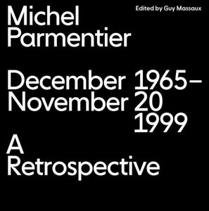 Michel Parmentier: December 1965-November 20, 1999: A Retrospective