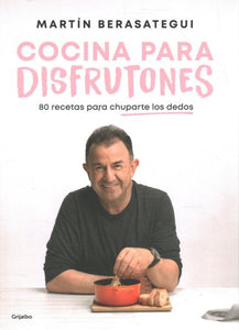 Cocina para disfrutones: 80 recetas para chuparte los dedos / Kitchen for Enjoyment. 80 Recipes