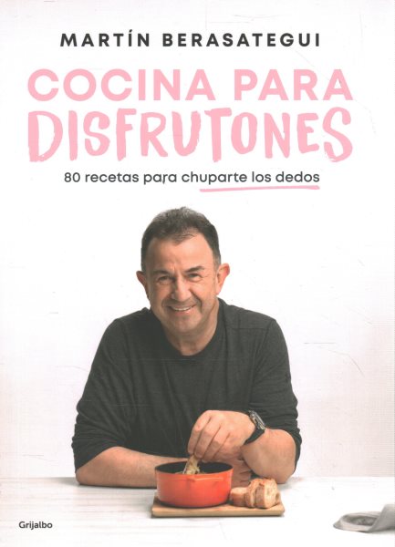 Cocina para disfrutones: 80 recetas para chuparte los dedos / Kitchen for Enjoyment. 80 Recipes