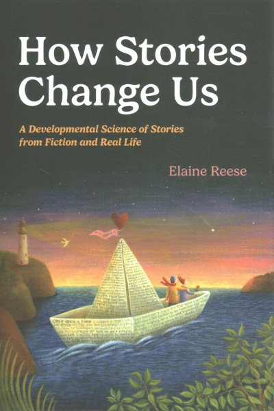 How Stories Change Us: A Developmental Science of Stories from Fiction and Real Life