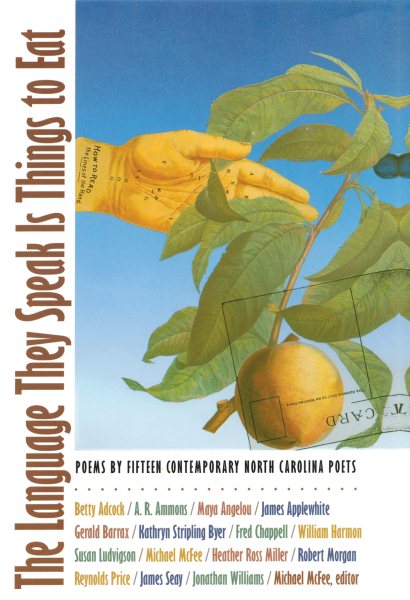 The Language They Speak Is Things to Eat: Poems by Fifteen Contemporary North Carolina Poets