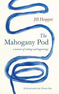 The Mahogany Pod: A Memoir of Endings and Beginnings