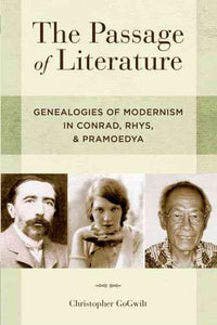 The Passage of Literature: Genealogies of Modernism in Conrad, Rhys, and Pramoedya