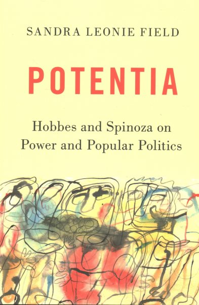 Potentia: Hobbes and Spinoza on Power and Popular Politics