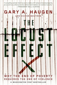 The Locust Effect: Why the End of Poverty Requires the End of Violence