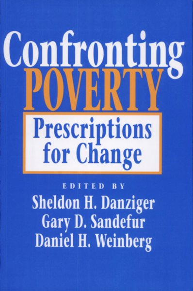 Confronting Poverty: Prescriptions for Change