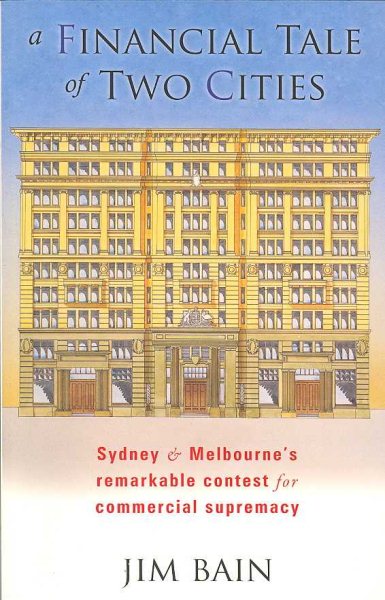 A Financial Tale of Two Cities: Sydney and Melbourne's Remarkable Contest for Commercial Supremacy