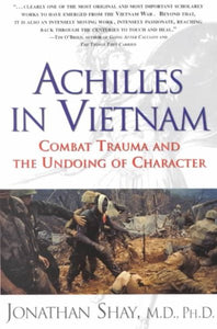 Achilles in Vietnam: Combat Trauma and the Undoing of Character