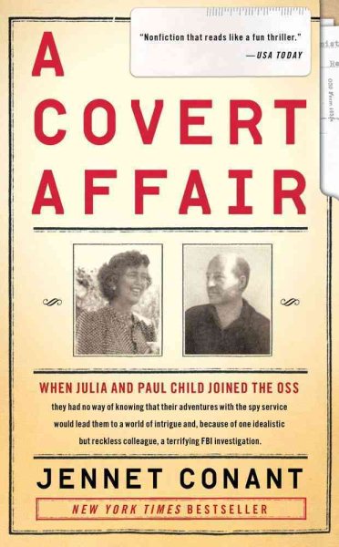 A Covert Affair: When Julia and Paul Child joined the OSS they had no way of knowing that their adventures with the spy service would lead them into a world of intrigue and, because of one idealistic but reckless colleague, a terrifying FBI investigation.