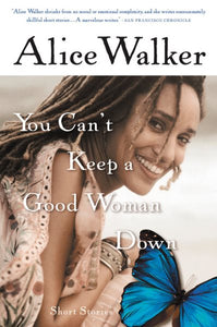 You Can't Keep A Good Woman Down: Short Stories