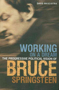 Working on a Dream: The Progressive Political Vision of Bruce Springsteen