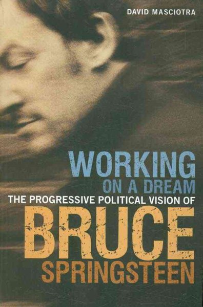 Working on a Dream: The Progressive Political Vision of Bruce Springsteen