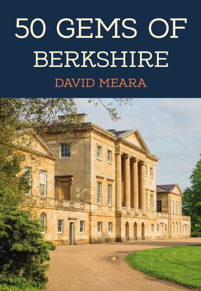 50 Gems of Berkshire: The History & Heritage of the Most Iconic Places
