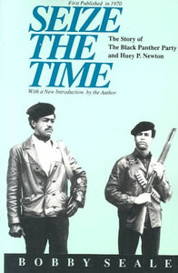 Seize the Time: The Story of the Black Panther Party and Huey P. Newton (Revised)