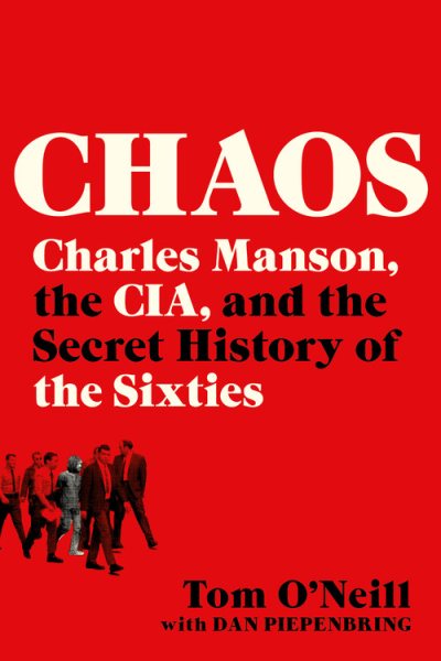 Chaos: Charles Manson, die CIA und die geheime Geschichte der sechziger Jahre