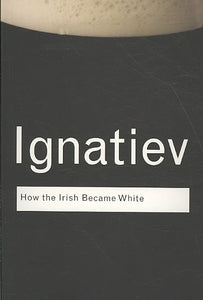 How the Irish Became White