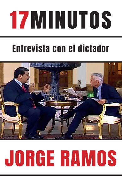 17 minutos: Entrevista con el dictador / 17 Minutes. An Interview with the Dicta tor: Una lectura esencial para entender el rol del periodista