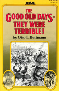 The Good Old Days--They Were Terrible!