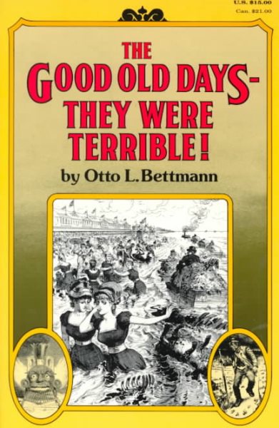 The Good Old Days--They Were Terrible!