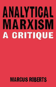 Analytical Marxism: A Critique